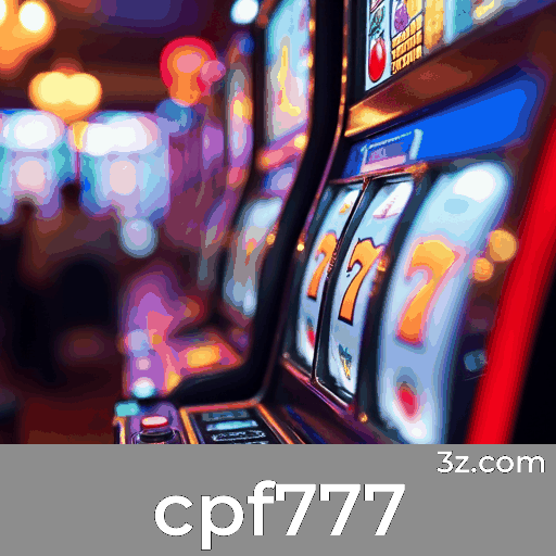 cpf777: O Melhor em Entretenimento Seguro e Profissional